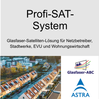 Profi-SAT-System Glasfaser-Satelliten-Lösung für Netzbetreiber, Stadtwerke, EVU und Wohnungswirtschaft