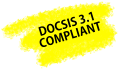 DOCSIS 3.1 COMPLIANT