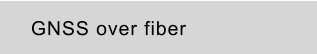 GNSS over fiber