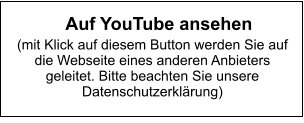 Auf YouTube ansehen (mit Klick auf diesem Button werden Sie auf die Webseite eines anderen Anbieters geleitet. Bitte beachten Sie unsere Datenschutzerklärung)